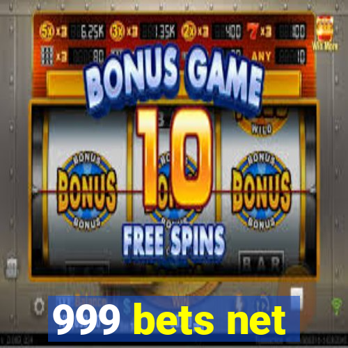 999 bets net